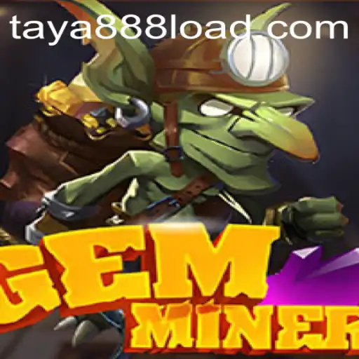 Discover GemMiner: A Thrilling Journey with TAYA888