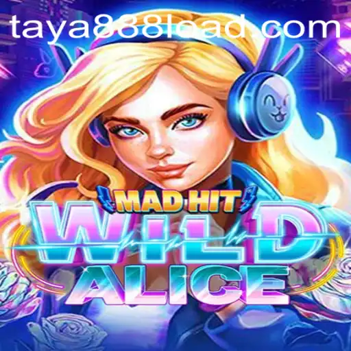 MadHitWildAlice: Exploring the Thrilling Adventure Game with TAYA888
